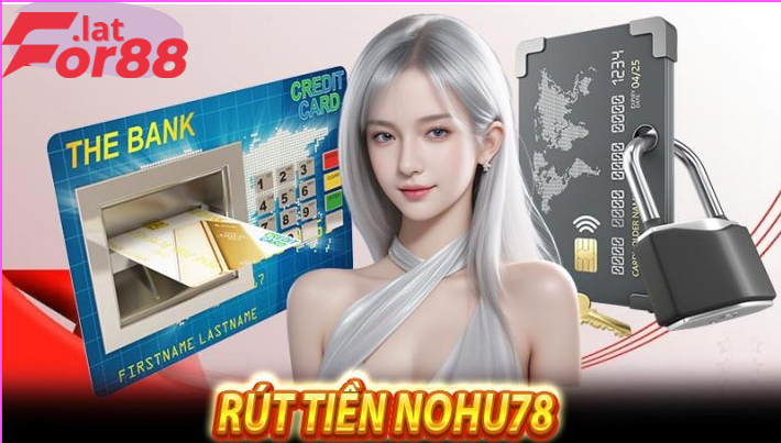 Hướng dẫn an toàn và nhanh chóng rút tiền từ noho78 For88